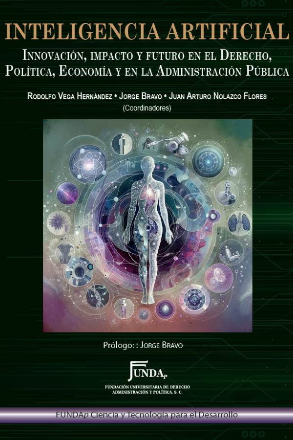 INTELIGENCIA ARTIFICIAL Innovación, impacto y futuro en el Derecho, Política, Economía y en la Administración Pública